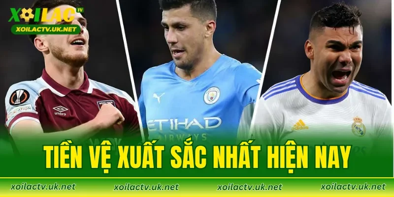 Tiền Vệ Xuất Sắc Nhất Hiện Nay